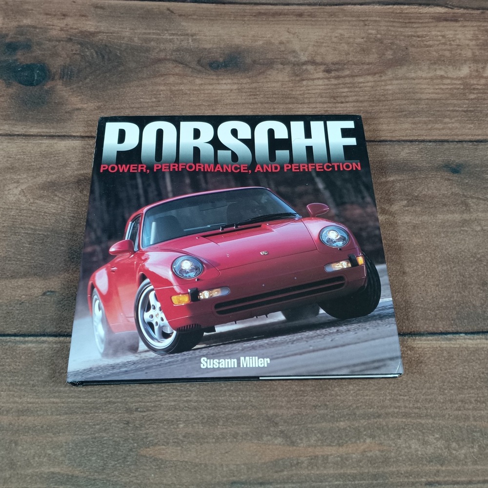 Porsche Power Performance and Perfection Hardcover Book by Susann Miller